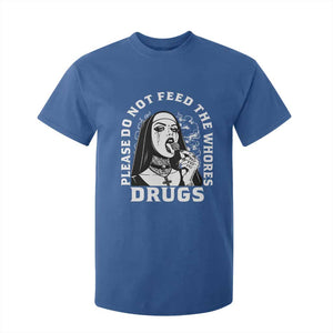 Funny Unholy Nun T Shirt For Kid Please Do Not Feed The Whores Drugs TS14 Royal Blue Print Your Wear