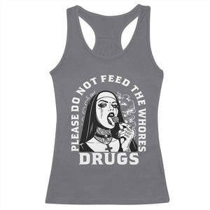Funny Unholy Nun Racerback Tank Top Please Do Not Feed The Whores Drugs TS14 Charcoal Print Your Wear
