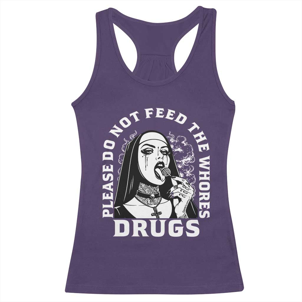 Funny Unholy Nun Racerback Tank Top Please Do Not Feed The Whores Drugs TS14 Purple Print Your Wear