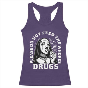 Funny Unholy Nun Racerback Tank Top Please Do Not Feed The Whores Drugs TS14 Purple Print Your Wear