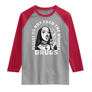 Funny Unholy Nun Raglan Shirt Please Do Not Feed The Whores Drugs TS14 Sport Gray Red Print Your Wear