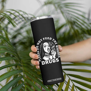 Funny Unholy Nun Skinny Tumbler Please Do Not Feed The Whores Drugs TS14 Print Your Wear
