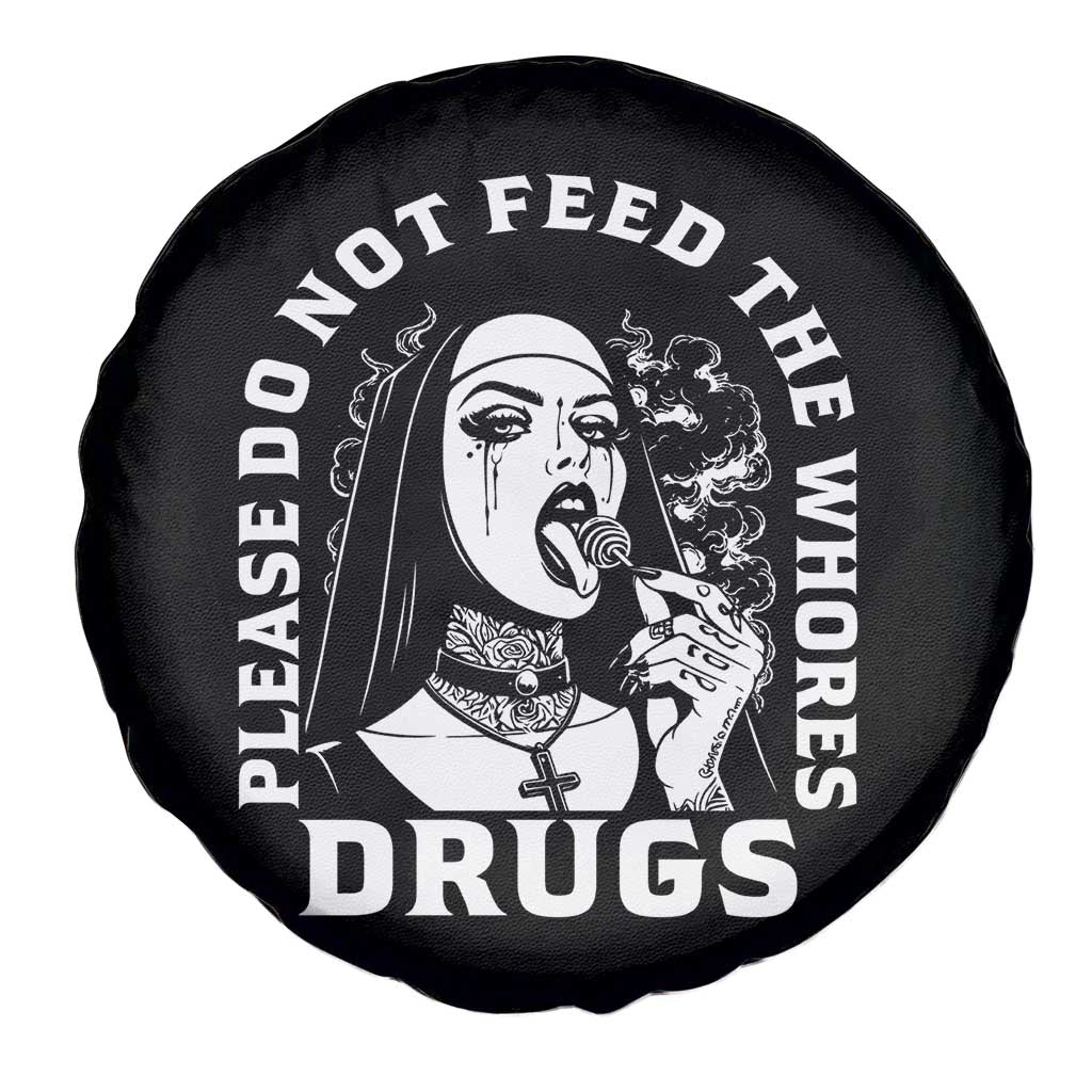 Funny Unholy Nun Spare Tire Cover Please Do Not Feed The Whores Drugs TS14 Print Your Wear