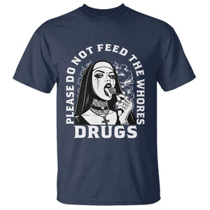 Funny Unholy Nun T Shirt Please Do Not Feed The Whores Drugs TS14 Navy Print Your Wear