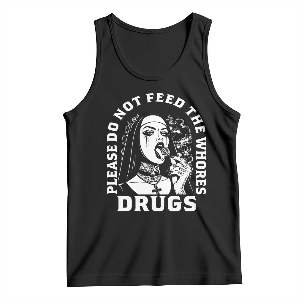 Funny Unholy Nun Tank Top Please Do Not Feed The Whores Drugs TS14 Black Print Your Wear