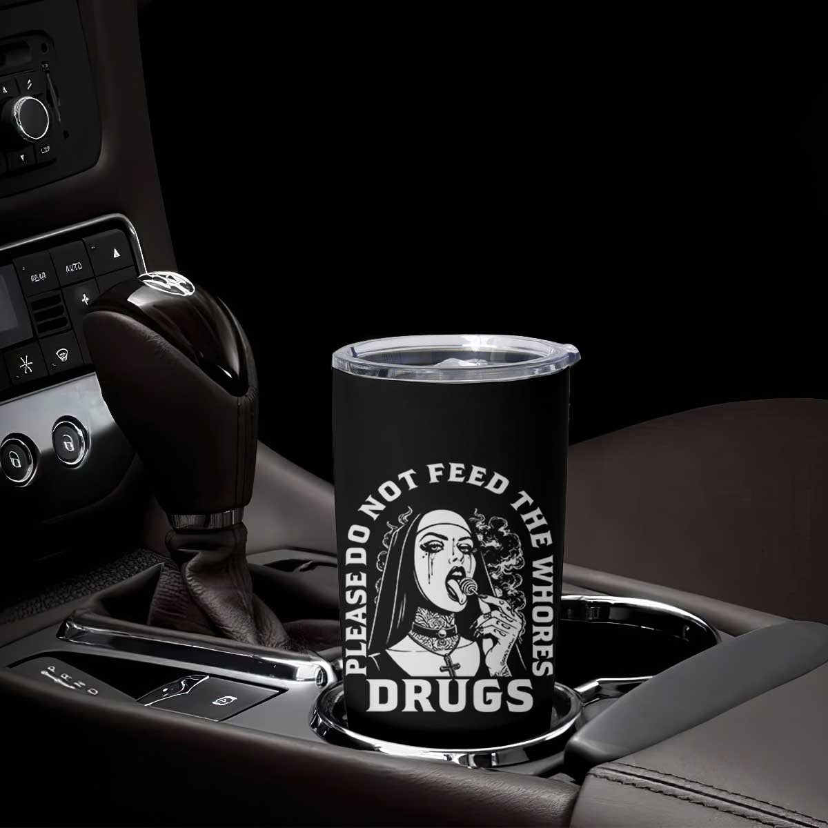 Funny Unholy Nun Tumbler Cup Please Do Not Feed The Whores Drugs TS14 Print Your Wear
