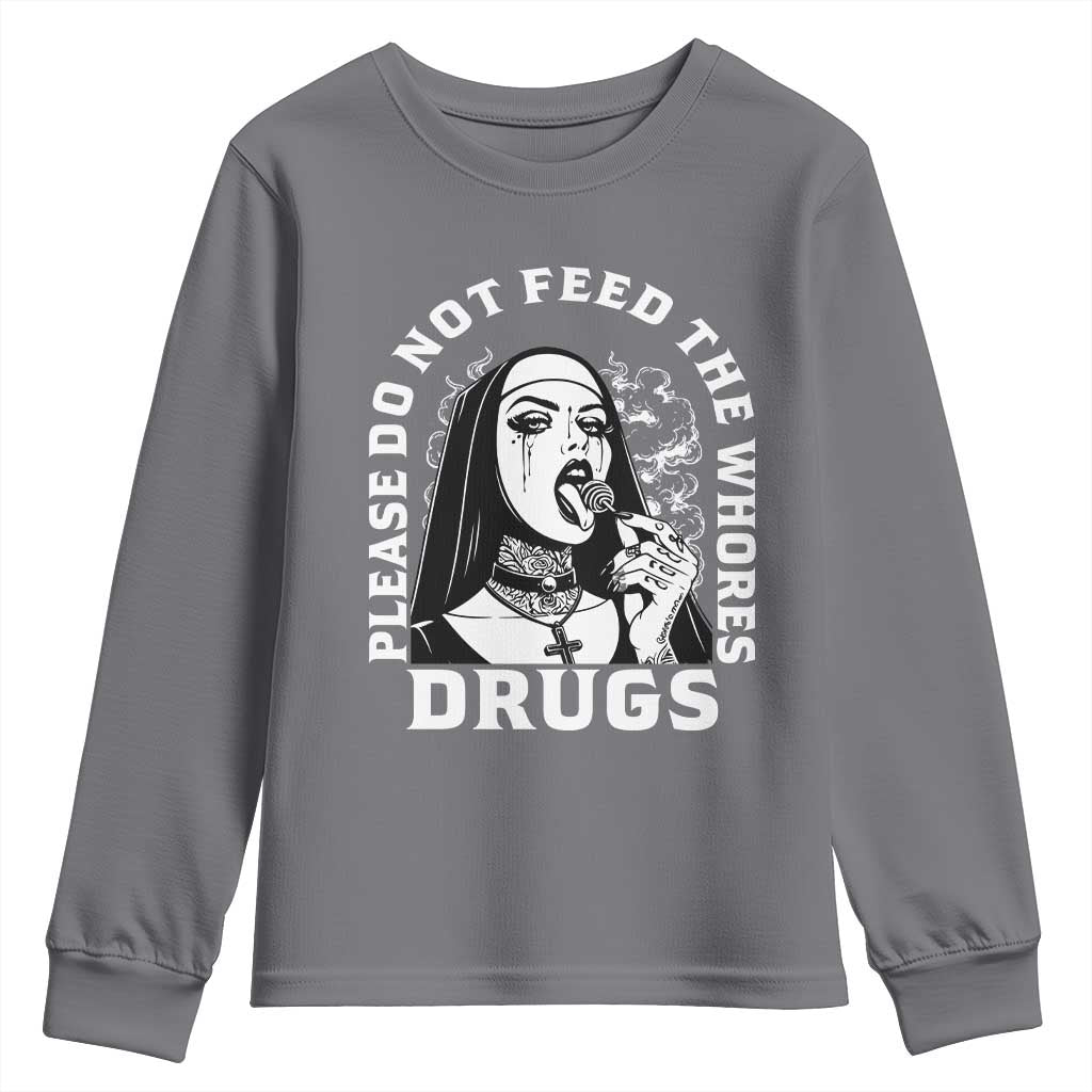 Funny Unholy Nun Youth Sweatshirt Please Do Not Feed The Whores Drugs TS14 Charcoal Print Your Wear