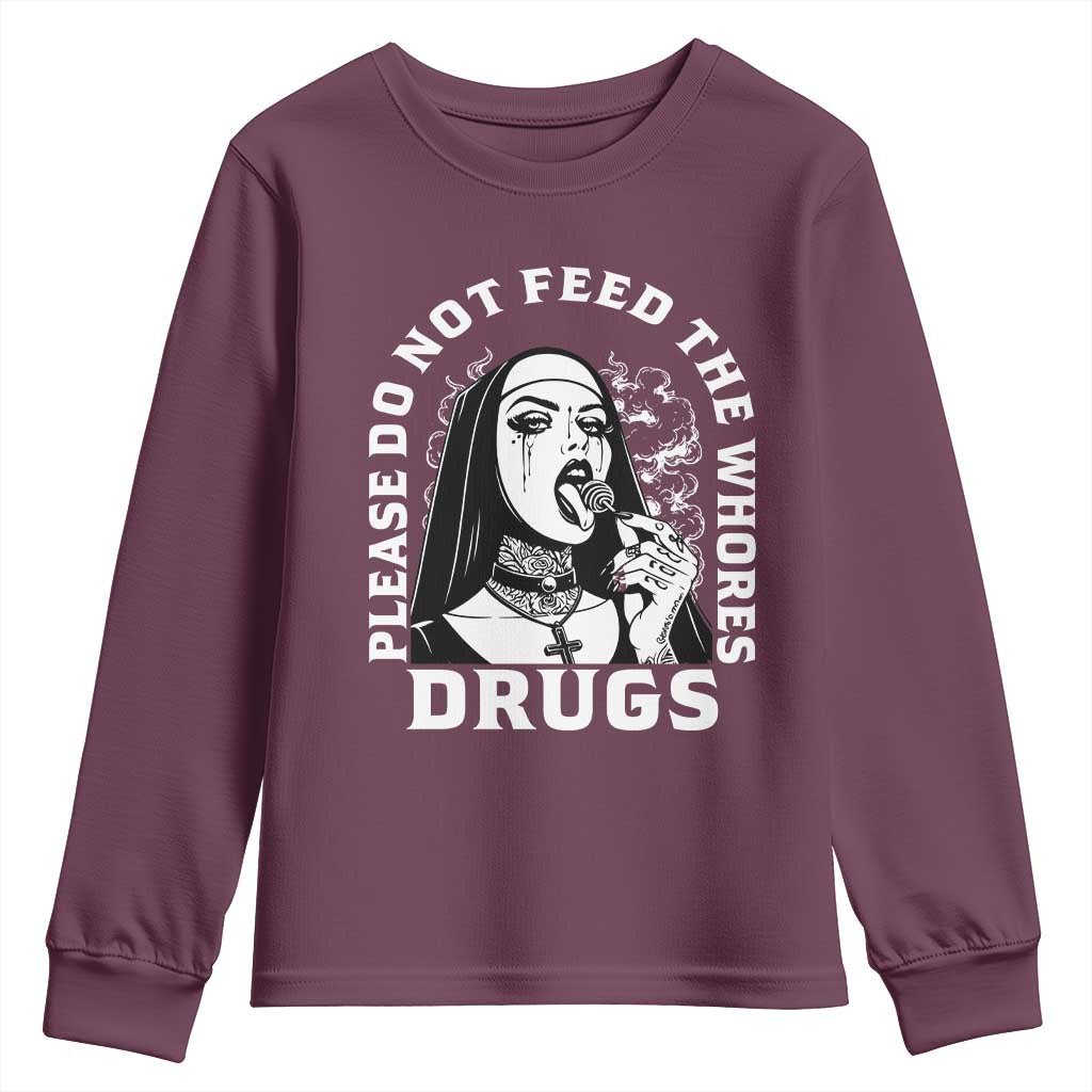 Funny Unholy Nun Youth Sweatshirt Please Do Not Feed The Whores Drugs TS14 Maroon Print Your Wear