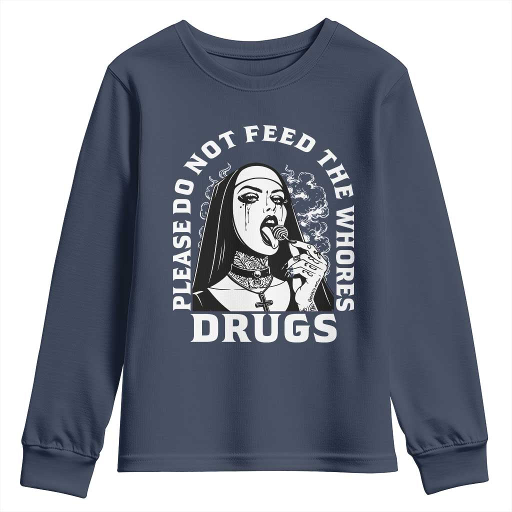 Funny Unholy Nun Youth Sweatshirt Please Do Not Feed The Whores Drugs TS14 Navy Print Your Wear