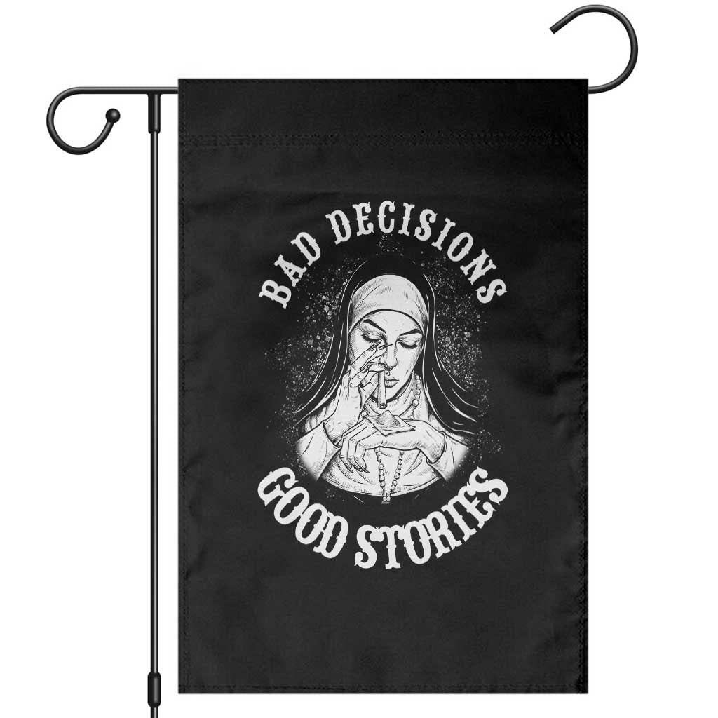 Funny Unholy Nun Garden Flag Bad Decisions Good Stories TS14 Black Print Your Wear