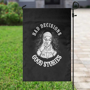 Funny Unholy Nun Garden Flag Bad Decisions Good Stories TS14 Print Your Wear