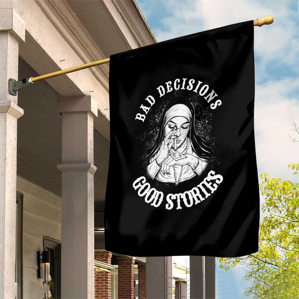 Funny Unholy Nun Garden Flag Bad Decisions Good Stories TS14 Print Your Wear