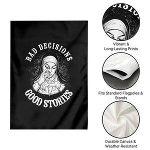 Funny Unholy Nun Garden Flag Bad Decisions Good Stories TS14 Print Your Wear