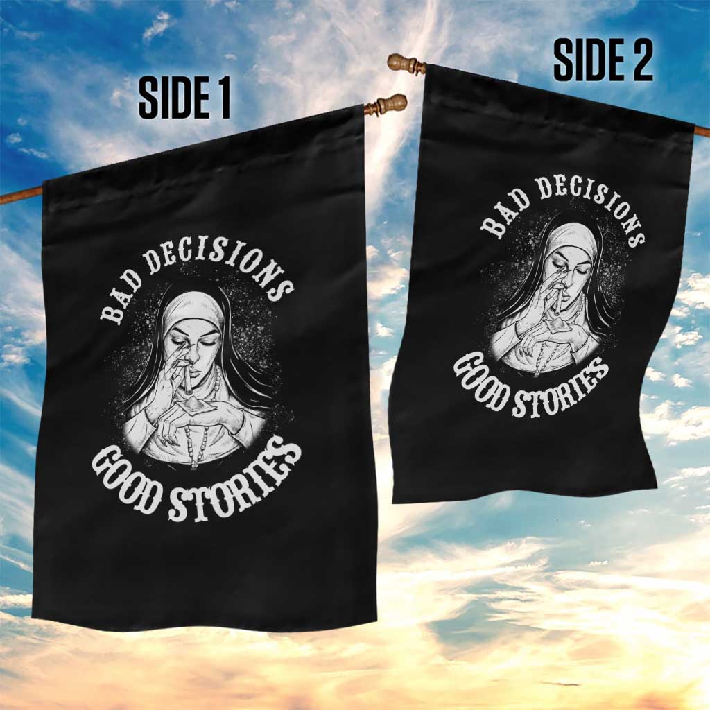 Funny Unholy Nun Garden Flag Bad Decisions Good Stories TS14 Print Your Wear