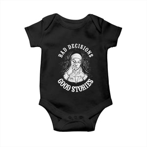 Funny Unholy Nun Baby Onesie Bad Decisions Good Stories TS14 Black Print Your Wear