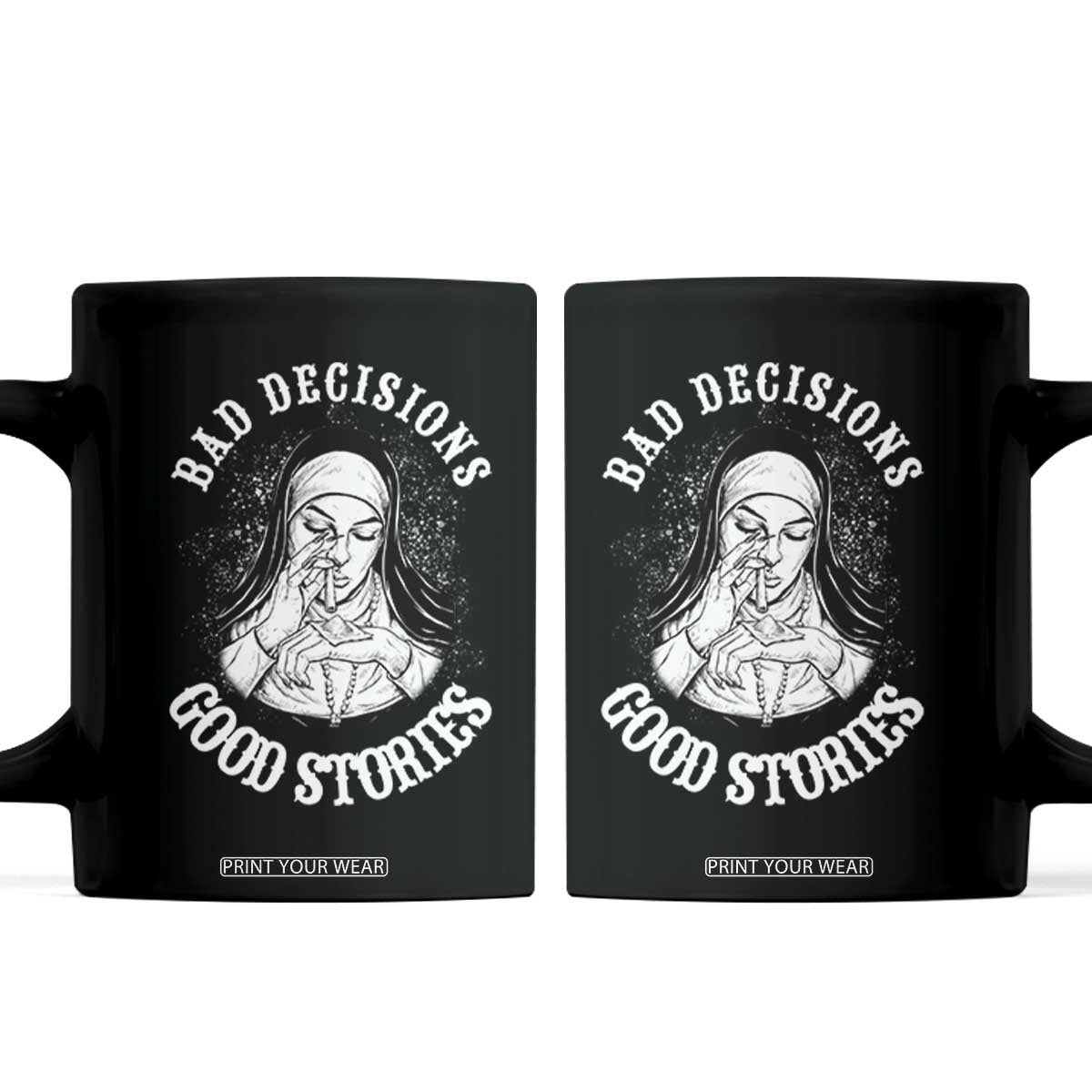 Funny Unholy Nun Coffee Mug Bad Decisions Good Stories TS14 Black Print Your Wear