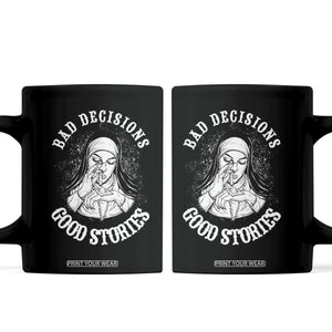 Funny Unholy Nun Coffee Mug Bad Decisions Good Stories TS14 Black Print Your Wear