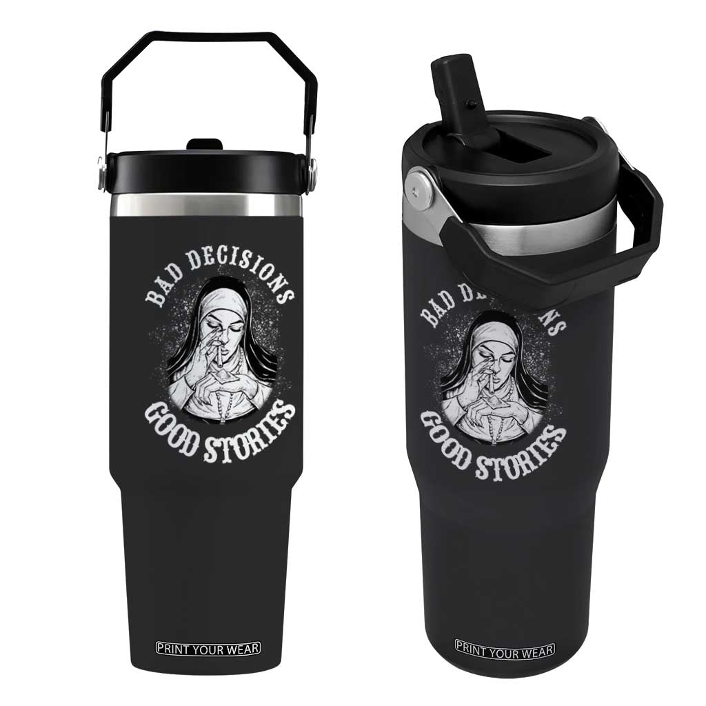 Funny Unholy Nun Flip Straw Tumbler Bad Decisions Good Stories TS14 One Size: 30 oz Black Print Your Wear