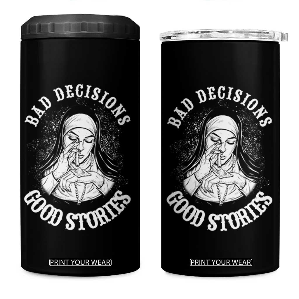 Funny Unholy Nun 4 in 1 Can Cooler Tumbler Bad Decisions Good Stories TS14 One Size: 16 oz Black Print Your Wear