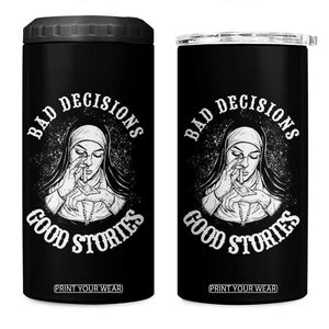 Funny Unholy Nun 4 in 1 Can Cooler Tumbler Bad Decisions Good Stories TS14 One Size: 16 oz Black Print Your Wear