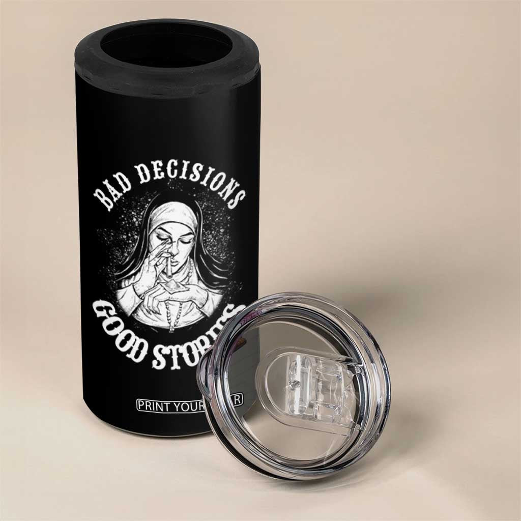 Funny Unholy Nun 4 in 1 Can Cooler Tumbler Bad Decisions Good Stories TS14 Print Your Wear