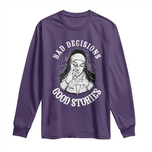 Funny Unholy Nun Long Sleeve Shirt Bad Decisions Good Stories TS14 Purple Print Your Wear