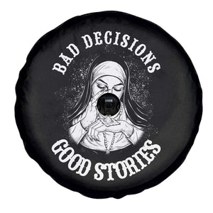 Funny Unholy Nun Spare Tire Cover Bad Decisions Good Stories TS14 Print Your Wear