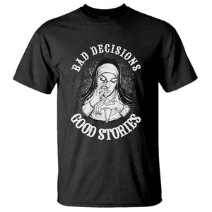 Funny Unholy Nun T Shirt Bad Decisions Good Stories TS14 Black Print Your Wear