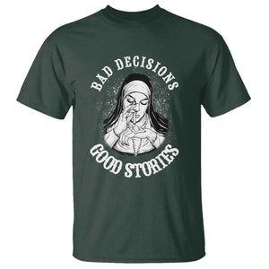 Funny Unholy Nun T Shirt Bad Decisions Good Stories TS14 Dark Forest Green Print Your Wear