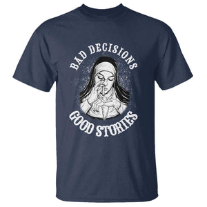 Funny Unholy Nun T Shirt Bad Decisions Good Stories TS14 Navy Print Your Wear