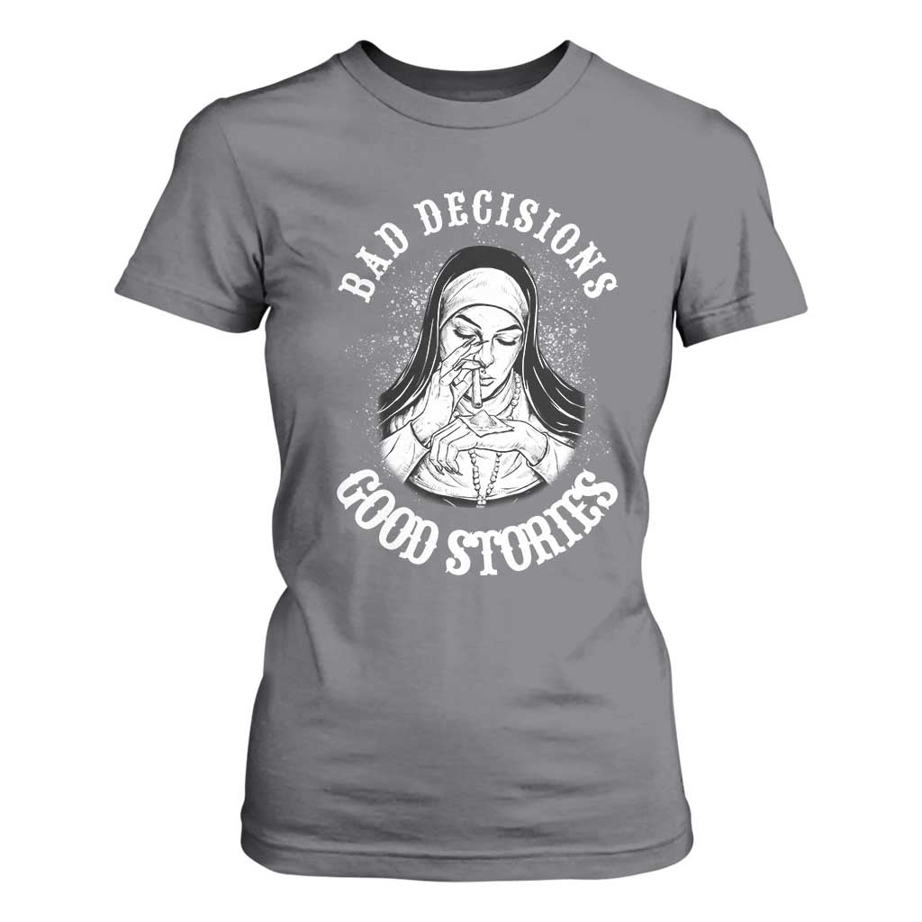 Funny Unholy Nun T Shirt For Women Bad Decisions Good Stories TS14 Charcoal Print Your Wear