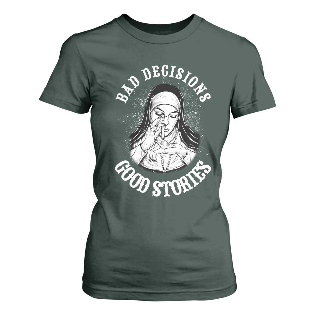 Funny Unholy Nun T Shirt For Women Bad Decisions Good Stories TS14 Dark Forest Green Print Your Wear