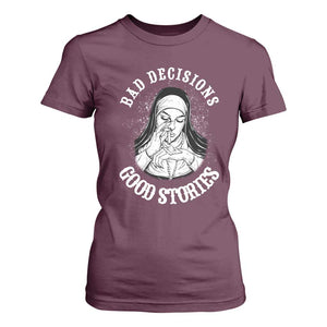 Funny Unholy Nun T Shirt For Women Bad Decisions Good Stories TS14 Maroon Print Your Wear