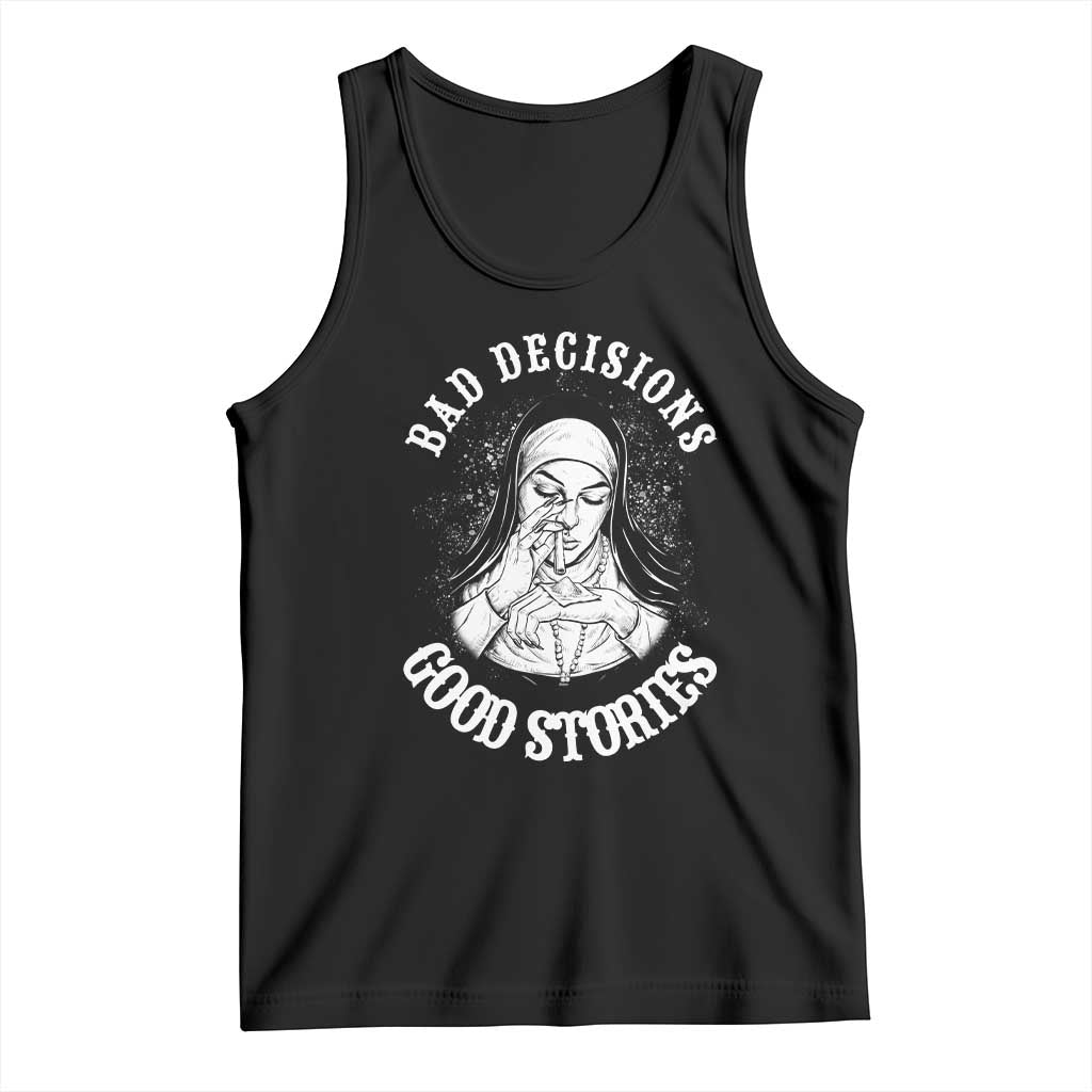 Funny Unholy Nun Tank Top Bad Decisions Good Stories TS14 Black Print Your Wear