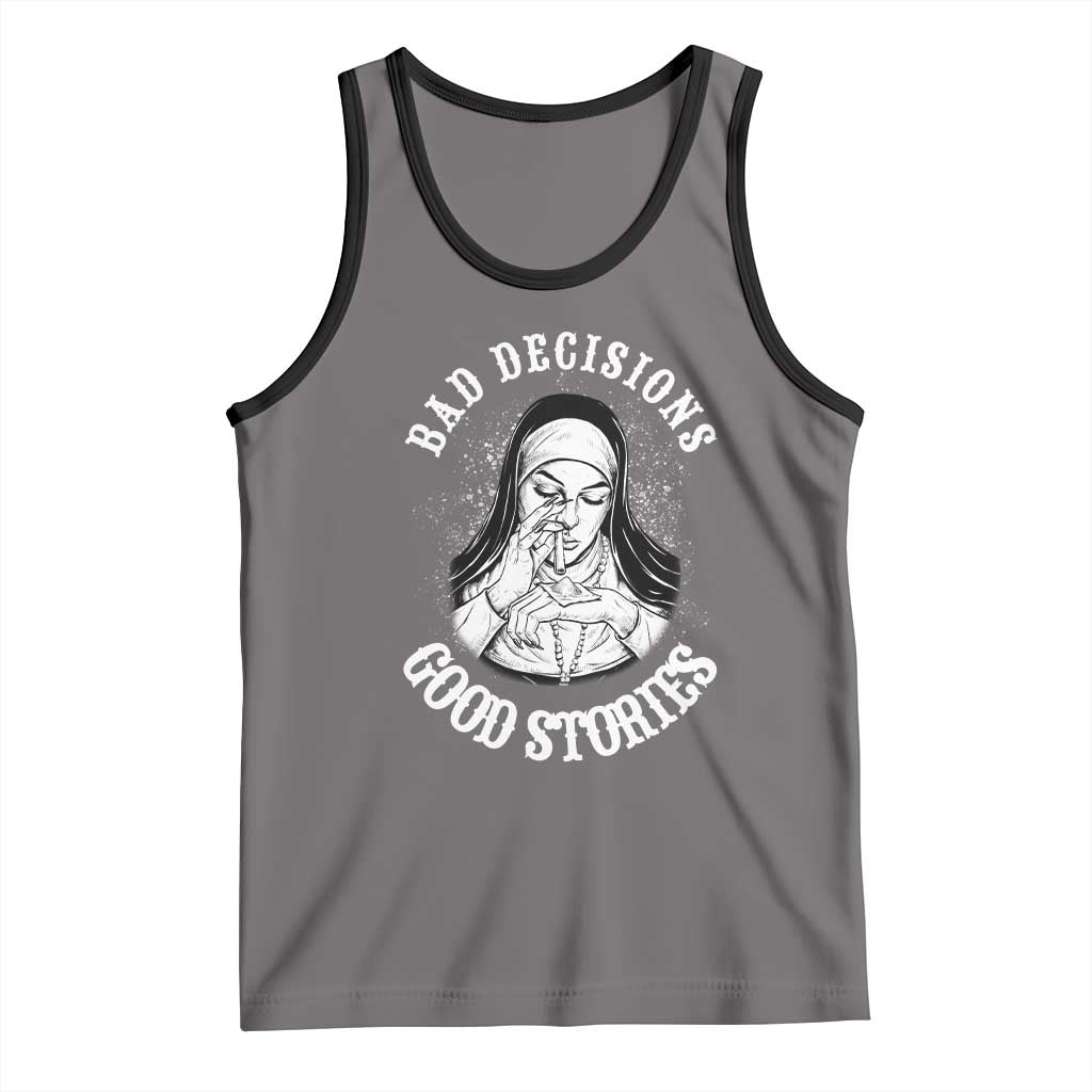Funny Unholy Nun Tank Top Bad Decisions Good Stories TS14 Deep Heather Black Print Your Wear