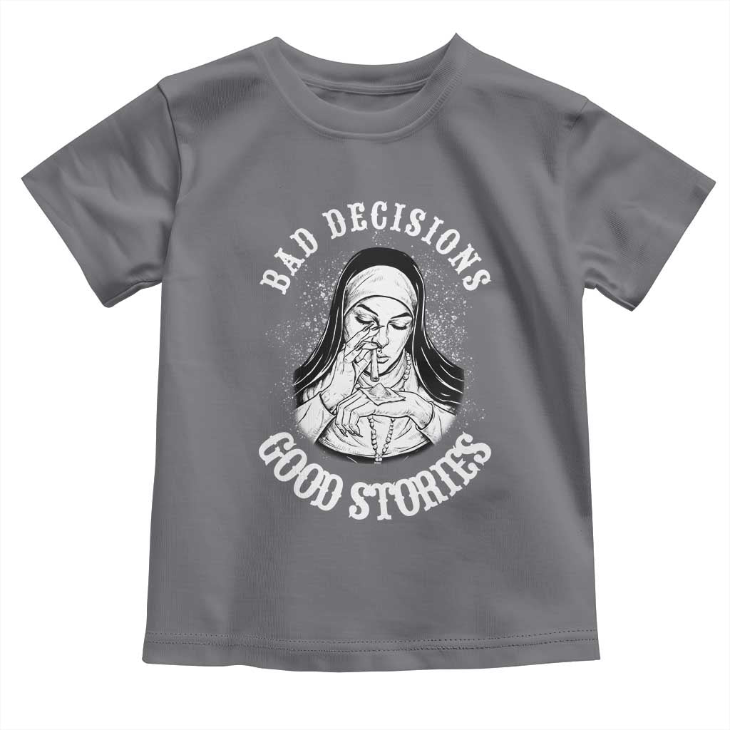 Funny Unholy Nun Toddler T Shirt Bad Decisions Good Stories TS14 Charcoal Print Your Wear