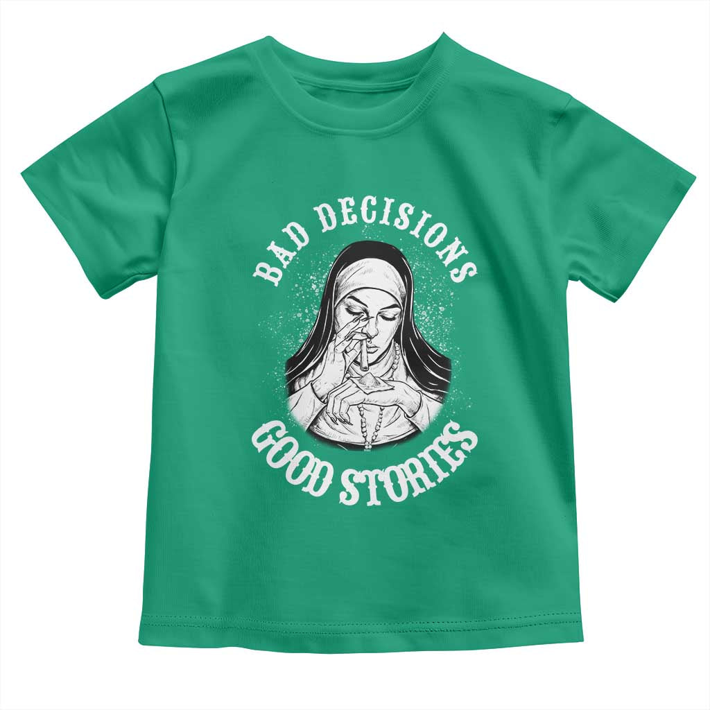 Funny Unholy Nun Toddler T Shirt Bad Decisions Good Stories TS14 Irish Green Print Your Wear