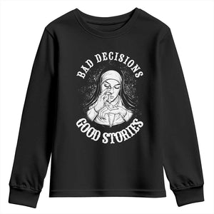 Funny Unholy Nun Youth Sweatshirt Bad Decisions Good Stories TS14 Black Print Your Wear