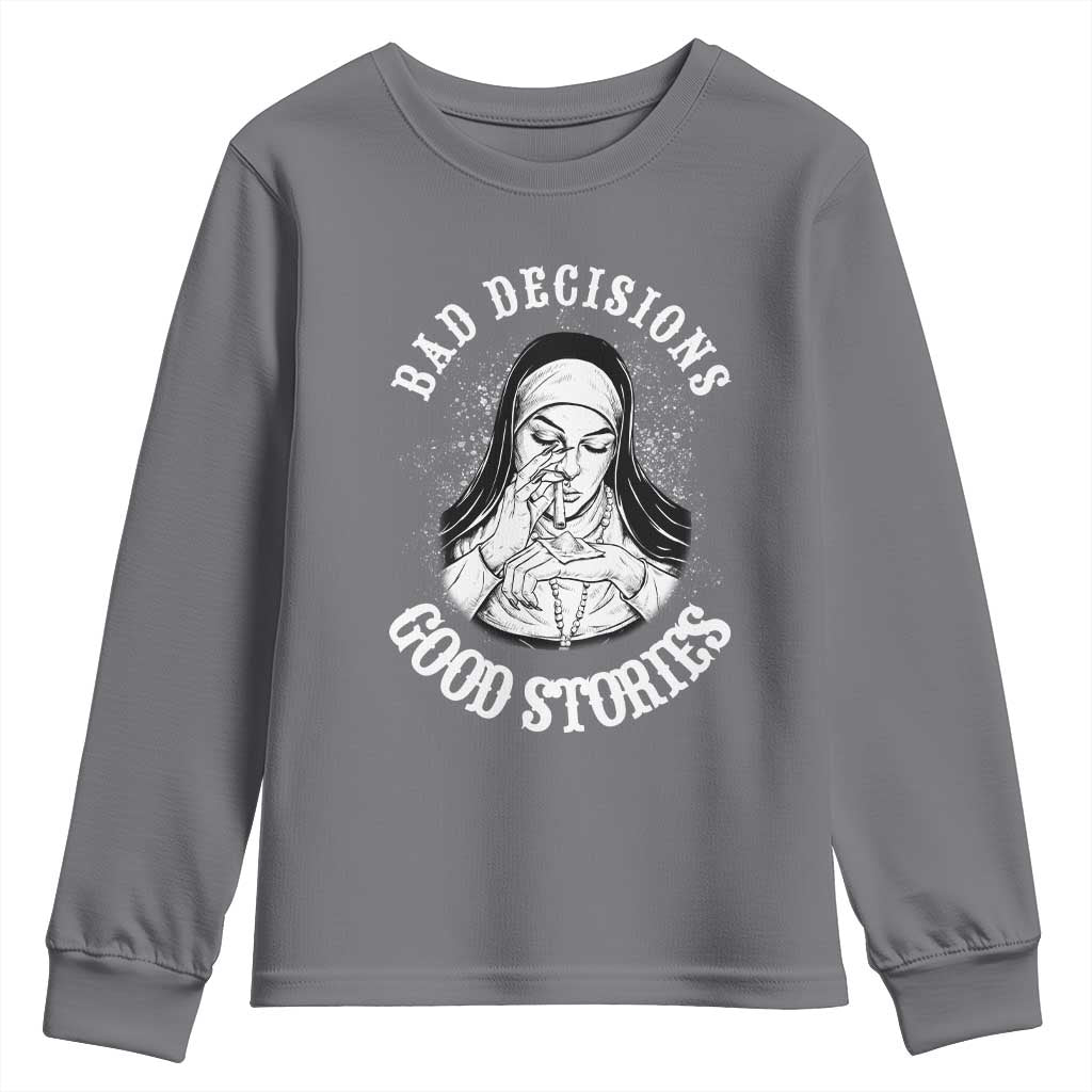 Funny Unholy Nun Youth Sweatshirt Bad Decisions Good Stories TS14 Charcoal Print Your Wear