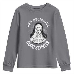 Funny Unholy Nun Youth Sweatshirt Bad Decisions Good Stories TS14 Charcoal Print Your Wear