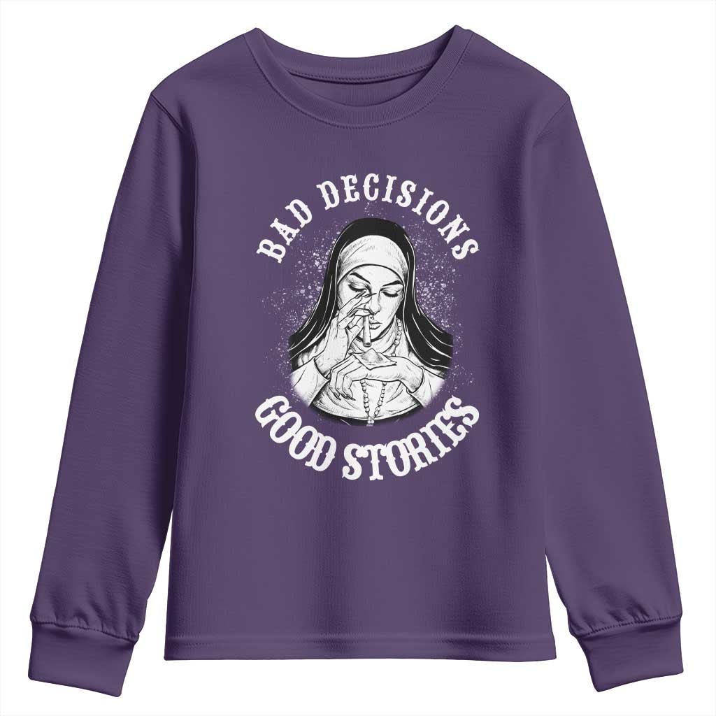 Funny Unholy Nun Youth Sweatshirt Bad Decisions Good Stories TS14 Purple Print Your Wear