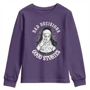 Funny Unholy Nun Youth Sweatshirt Bad Decisions Good Stories TS14 Purple Print Your Wear