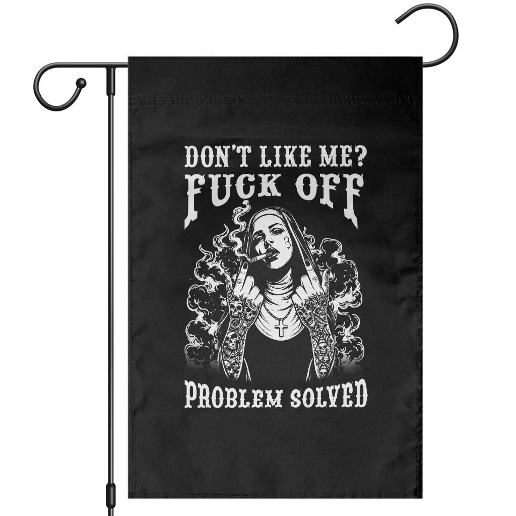 Funny Unholy Nun Garden Flag Don't Like Me Fuck Off Problem Solved TS14 Black Print Your Wear