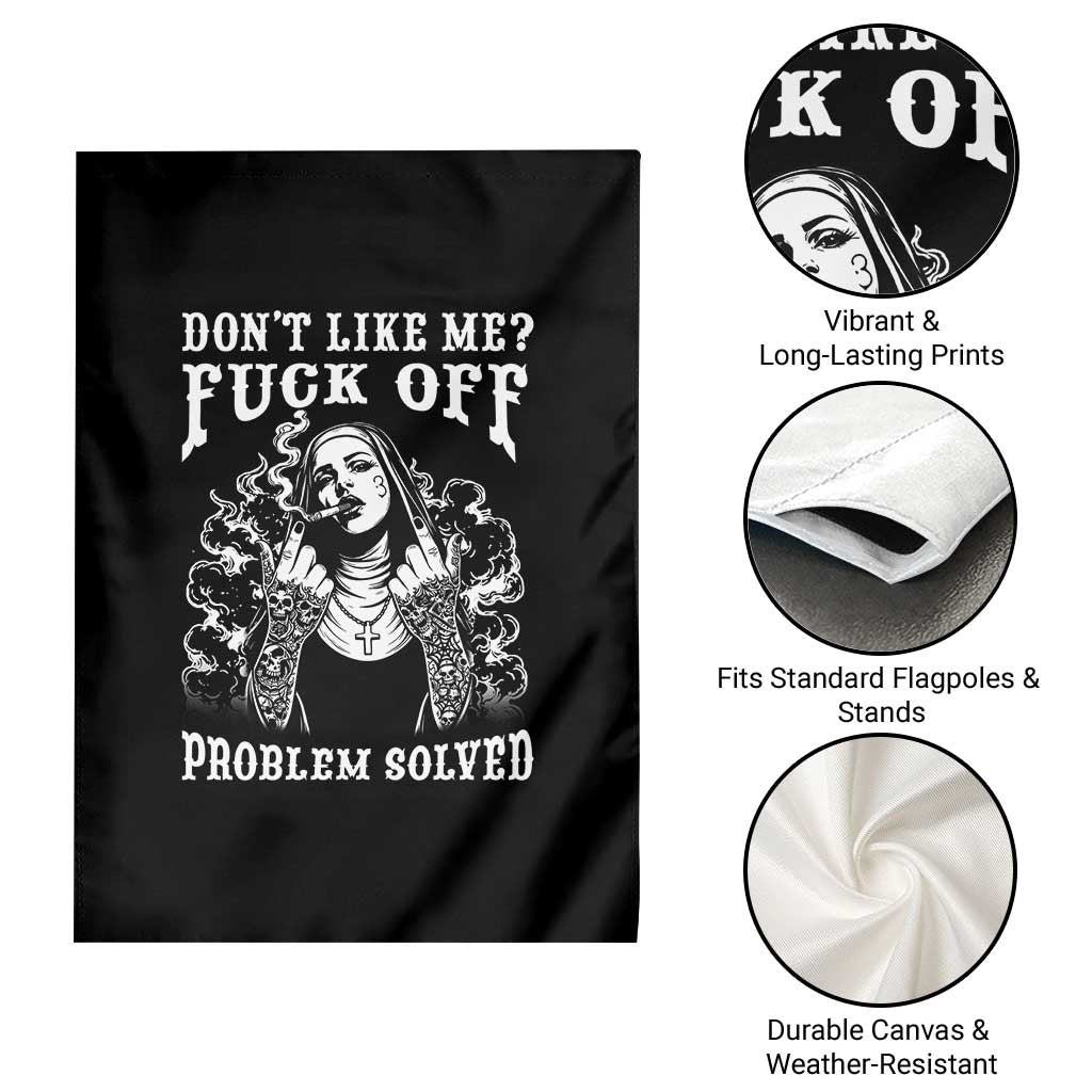 Funny Unholy Nun Garden Flag Don't Like Me Fuck Off Problem Solved TS14 Print Your Wear