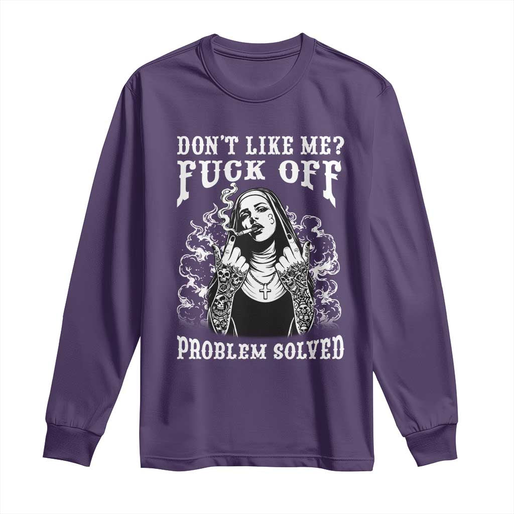 Funny Unholy Nun Long Sleeve Shirt Don't Like Me Fuck Off Problem Solved TS14 Purple Print Your Wear