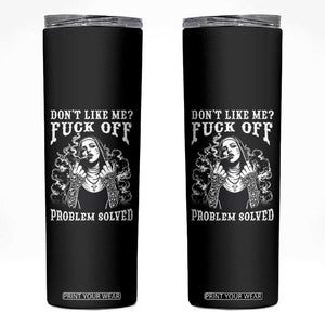 Funny Unholy Nun Skinny Tumbler Don't Like Me Fuck Off Problem Solved TS14 Black Print Your Wear