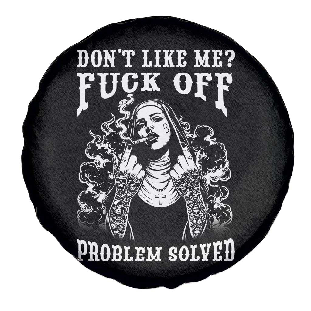 Funny Unholy Nun Spare Tire Cover Don't Like Me Fuck Off Problem Solved TS14 Print Your Wear