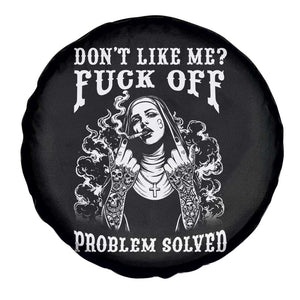 Funny Unholy Nun Spare Tire Cover Don't Like Me Fuck Off Problem Solved TS14 Print Your Wear