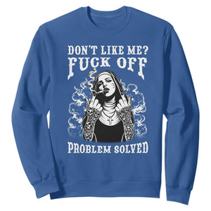 Funny Unholy Nun Sweatshirt Don't Like Me Fuck Off Problem Solved TS14 Royal Blue Print Your Wear