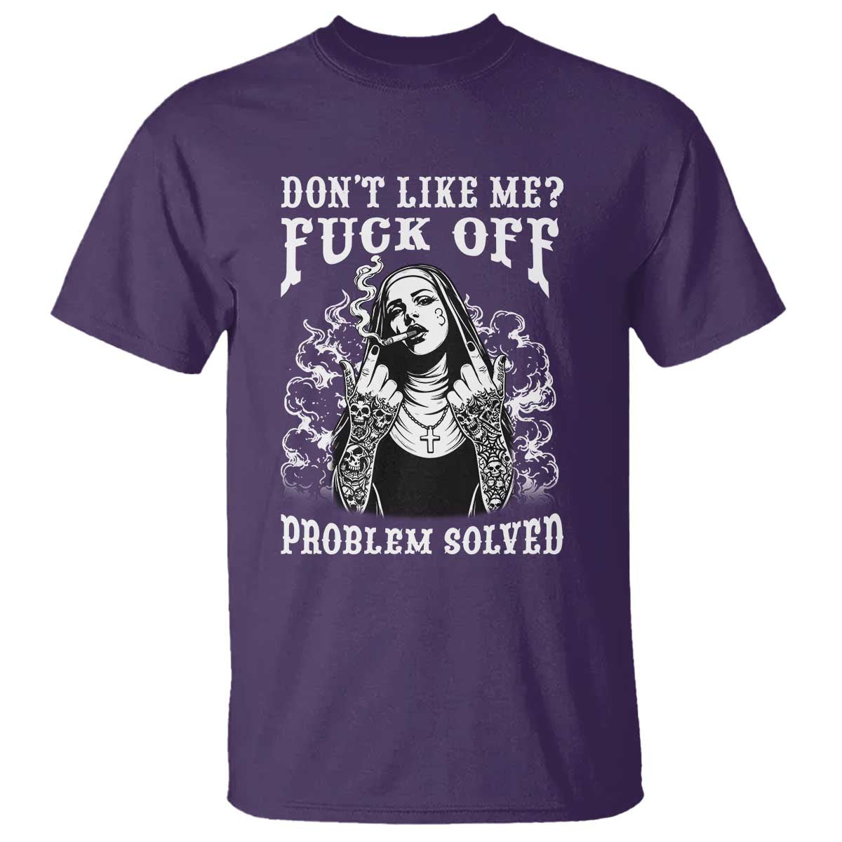 Funny Unholy Nun T Shirt Don't Like Me Fuck Off Problem Solved TS14 Purple Print Your Wear
